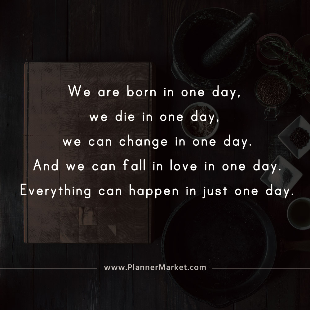 Beautiful Quotes We Are Born In One Day We Die In One Day We Can Change In One Day Plannermarket Com Best Selling Printable Templates For Everyone